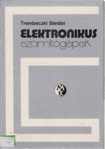 Trembeczki Sndor - Elektronikus szmtgpek