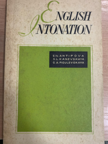 S.L.Kanevskaya, G.A.Pigulevskaya E.Ya.Antipova - English Intonation