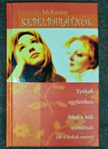 Krmendi gnes  Deborah McKinlay (ford.) - Kebelbartnk - Tykok egyletben, Amit a nk csinlnak (de a frfiak sosem)
