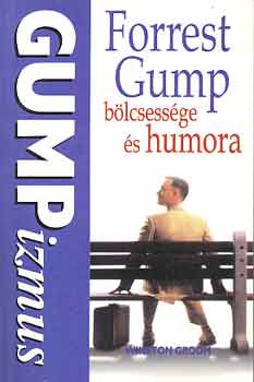 Winston Groom - Forrest Gump b�lcsess�ge �s humora - Gumpizmusok