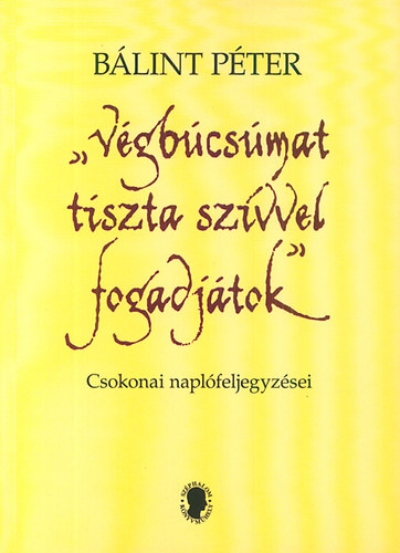 Blint Pter - "Vgbcsmat tiszta szvvel fogadjtok" - Csokonai naplfeljegyzsei