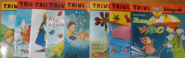 M�ra Ferenc, Devecsery L�szl�, Arany L�szl� - 8 db Trixi k�nyvek: Zeng� ABC; �llat-T�rlat 2; Icinke-Picinke; V�zes kaland; Ki gy�gy�tja meg az almaf�t?; Cir�ka-Mar�ka; Trixi �s a Mikul�s; Lili lovagolni tanul