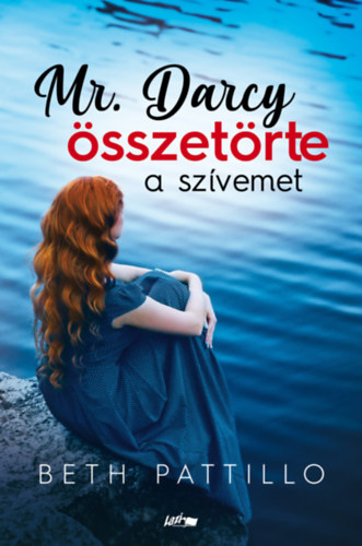 Beth Pattillo - Mr. Darcy �sszet�rte a sz�vemet