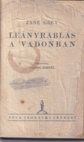 Zane Grey - Le�nyrabl�s a vadonban