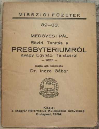Medgyesi Pl - Rvid Tants a Presbyteriumrl avagy Egyhzi Tancsrl  - 1653 - (MISSZII FZETEK 32-33.)