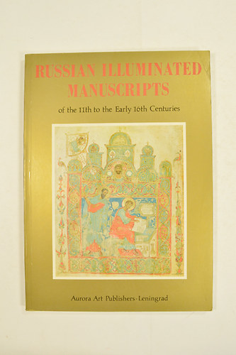 Popova Olga - Russian Illuminated Manuscripts of the 11th the Early 16th Centuries with 69 illustrations,48 in color.