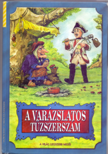 Grafika: Tari Jzsef Szllsi Pter - A varzslatos tzszerszm s ms mesk (Hamupipke - Robin Hood s az jszverseny)