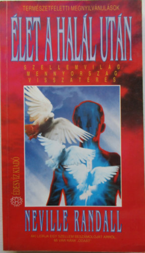 Neville Randall - �let a hal�l ut�n (Szellemvil�g, mennyorsz�g, visszat�r�s)