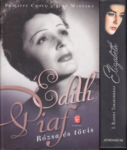 2 db művész-könyv: P.Crocq - J.Mareska:Edith Piaf. Rózsa és tövis + J.R.Taraborrelli:Elisabeth