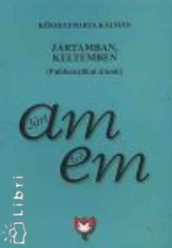 Kőszegi Barta Kálmán - Jártamban, keltemben