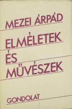 Mezei �rp�d - Elm�letek �s m�v�szek