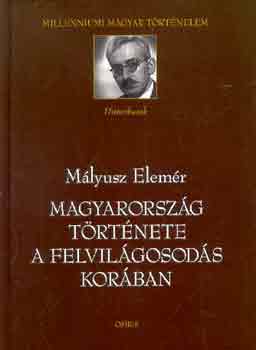 Mlyusz Elemr - Magyarorszg trtnete a felvilgosods korban