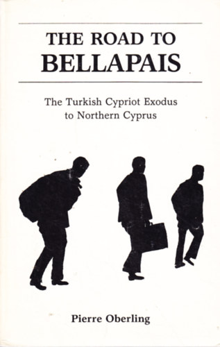 Pierre Oberling - The Road to Bellapais: The Turkish Cypriot Exodus to Northern Cyprus