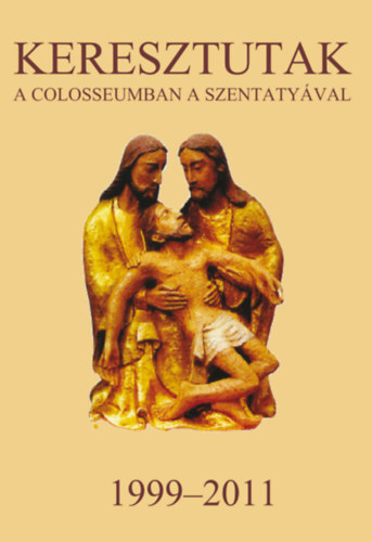 Keresztutak a Colosseumban a Szentaty�val 1999-2011