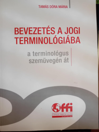 Tams Dra Mria - Bevezets a jogi terminolgiba- a terminolgus szemvegn t