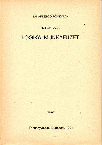Dr. Bal� J�zsef - Logikai munkaf�zet