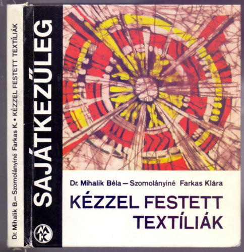 Dr. Mihalik Bla - Szomolnyin Farkas Klra - Kzzel festett textlik (12 oldal sznes mellklettel)