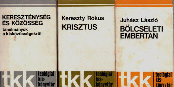 Juh�sz L�szl� Kereszty R�kus - 3 db Vall�si k�nyv egy�tt: B�lcseleti embertan, Krisztus, Kereszt�nys�g �s k�z�ss�g.