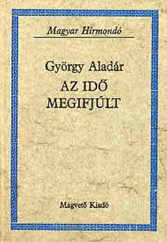 György Aladár - Az idő megifjúlt (magyar hírmondó)