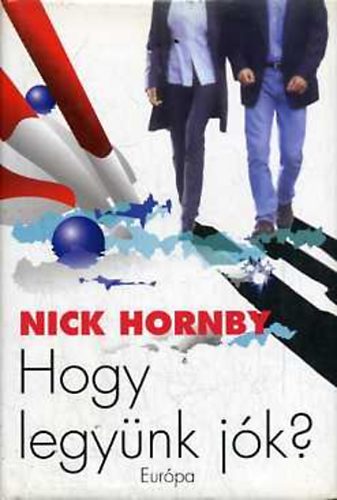 Nick Hornby - Hogyan legynk jk?