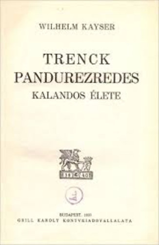 Kayser Wilhelm - Trenck Pandurezredes Kalandos �lete