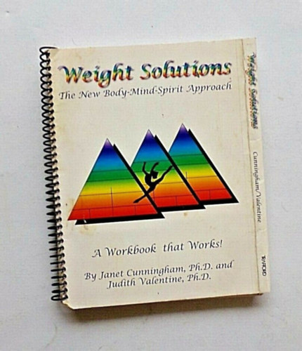 Judith Valentine Ph. D. Janet Cunningham Ph. D. - Weight Solutions: The New Body-Mind-Spirit Approach