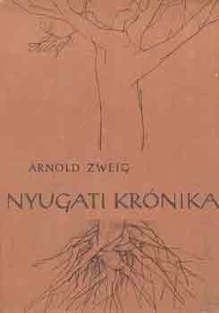 Arnold Zweig - Nyugati kr�nika