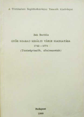 Bak Borb�la - Gy�r szabad kir�lyi v�ros igazgat�sa