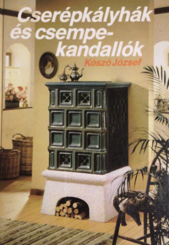 K�sz� J�zsef - Cser�pk�lyh�k �s csempekandall�k