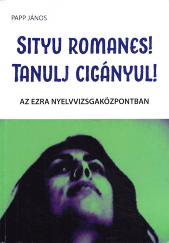 Papp J�nos - Sityu romanes! Tanulj cig�nyul!
