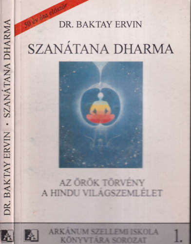 Baktay Ervin Dr. - India blcsessge - A hindu vilgszemllet ismertetse (A "Szantana Dharma: az rk Trvny")