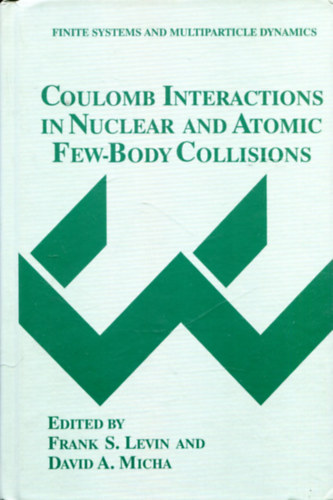 Frank S. Levin - David A. Micha - Coulomb Interactions in Nuclear and Atomic Few-Body Collisions (Finite systems and multiparticle dynamics)