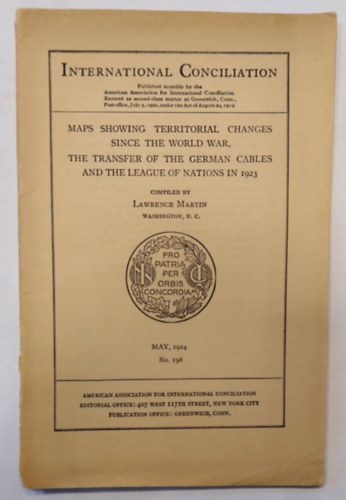 Lawrence Martin  (sszell.) - International Conciliation - Maps Showing Territorial Changes Since The World War, The Transfer of  The German Cables And The League of Nations in 1923 - 1924 - (Nemzetkzi Egyeztets - Terleti vltozsokat mutat trkpek, angol nyelv k