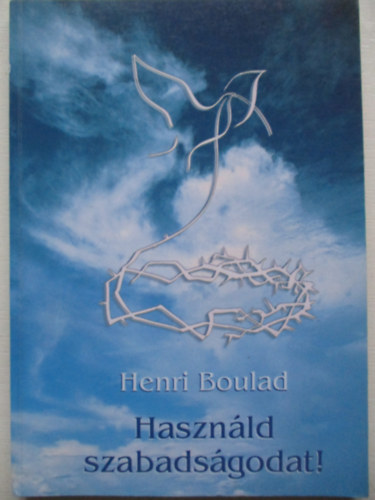 Henri Boulad - Haszn�ld szabads�godat!
