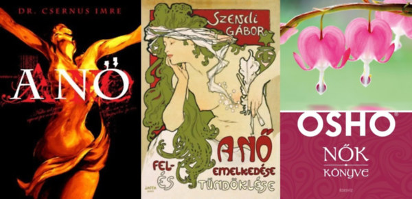 Osho, Dr. Csernus Imre, Szendi Gbor - 3 db knyv a ni llekrl: Nk knyve + A n + A n felemelkedse s tndklse