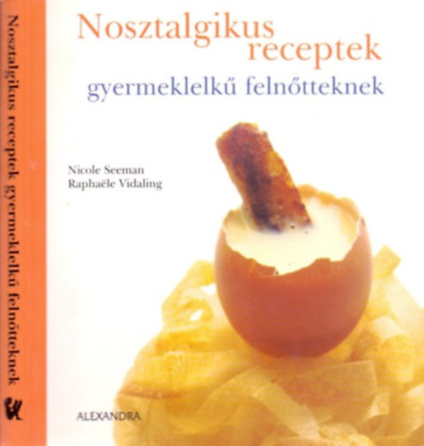 Nicole Seeman-Raphaele Vidaling - Nosztalgikus receptek gyermeklelkű felnőtteknek