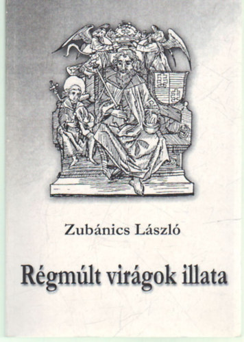 Zubánics László - Régmúlt virágok illata.