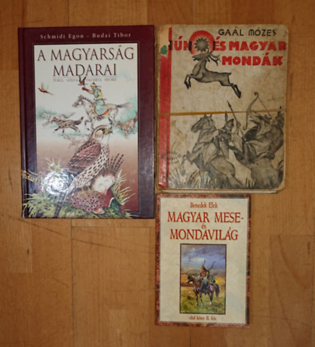 Ga�l M�zes, Schmidt Egon- Budai Tibor Benedek  Elek - 3 ifj�s�gi k�nyv a magyar kult�r�r�l: Magyar mese- � s mondavil�g, H�n �s magyar mond�k, A magyars�g madarai