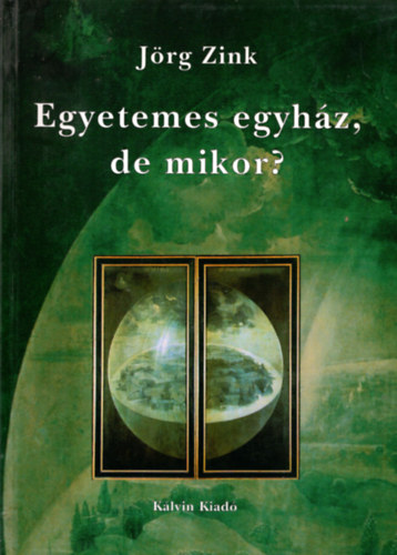 Jörg Zink - Egyetemes egyház, de mikor?