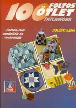 Dolányi Anna - 100 foltos ötlet (patchwork)