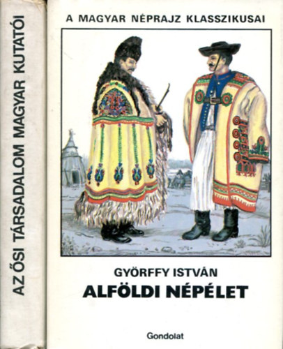Zsigmond G�bor - Gy�rffy Istv�n - 2 db k�tet a  A Magyar N�p�let Klasszikusai sorozatb�l: Az �si t�rsadalom magyar kutat�i �s Alf�ldi n�pviselet