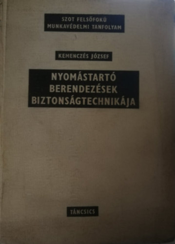 Kemenczs Jzsef - Nyomstart berendezsek biztonsgtechnikja