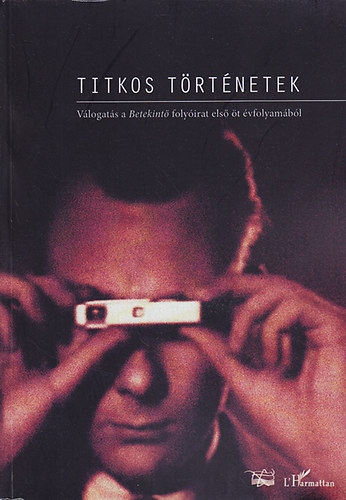 Titkos t�rt�netek - V�logat�s a Betekint� foly�irat els� �t �vfolyam�b�l