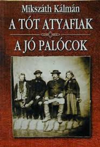 Miksz�th K�lm�n - A t�t atyafiak + A j� pal�cok