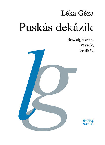 L�ka G�za - Pusk�s dek�zik - Besz�lget�sek, essz�k, kritik�k