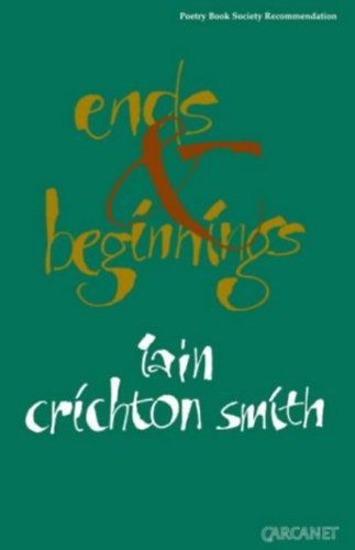 Iain Crichton Smith - Ends & Beginnings - Poetry Book Society Recommendation (Carcanet)