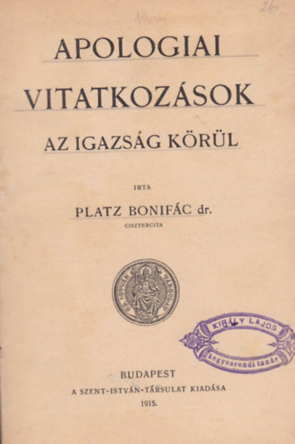 Platz Bonif�c - Apologiai vitatkoz�sok az igazs�g k�r�l