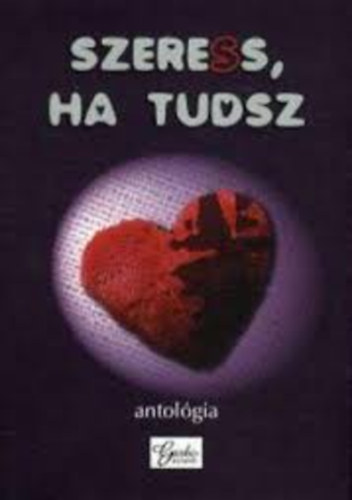 Szeress, ha tudsz ! antológia
