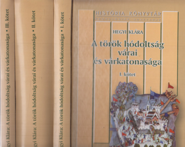 Hegyi Kl�ra - A t�r�k h�dolts�g v�rai �s v�rkatonas�ga I-III.