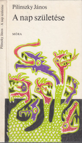 Pilinszky János - A nap születése - Bálint Endre illusztrációival